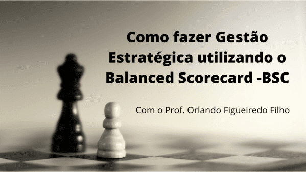 Banner Como fazer Gestão Estratégica utilizando o Balanced Scorecard -BSC
