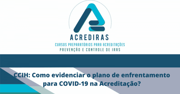 Banner CCIH: Como evidenciar o plano de enfrentamento para COVID-19 na Acreditação?
