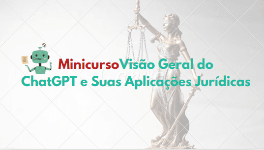 Banner Minicurso Visão Geral do ChatGPT e suas Aplicações Jurídicas