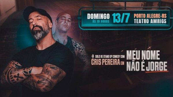 Banner Cris Pereira em - MEU NOME NÃO É JORGE em PORTO ALEGRE-RS
