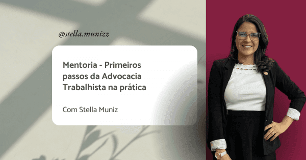 Banner Mentoria - Primeiros passos da Advocacia Trabalhista na prática