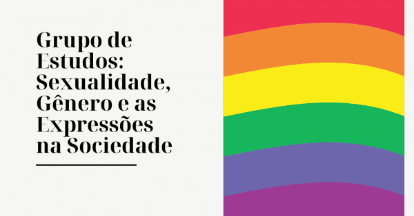 Banner Grupo de Estudos: Sexualidade, Gênero e as Expressões na Sociedade