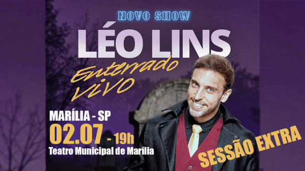 Banner LÉO LINS EM MARÍLIA - ENTERRADO VIVO (SESSÃO EXTRA)