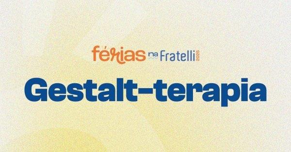 Banner Férias na Fratelli 2025 - TEMA 2 - Gestalt-Terapia