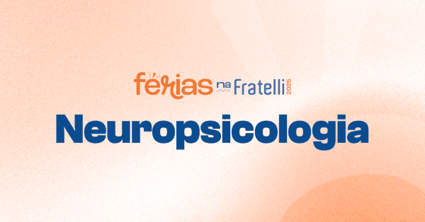 Banner Férias na Fratelli 2025 - TEMA 8 - Neuropsicologia