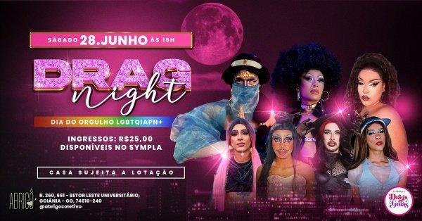 Banner DRAG NIGHT EDIÇÃO 28 JUNHO   - GOIÂNIA-GOIÁS  DIA DO ORGULHO LGBTQIAPN+