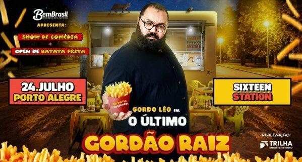 Banner GORDO LÉO EM: O ÚLTIMO GORDÃO RAIZ COM OPEN DE BATATA FRITA
