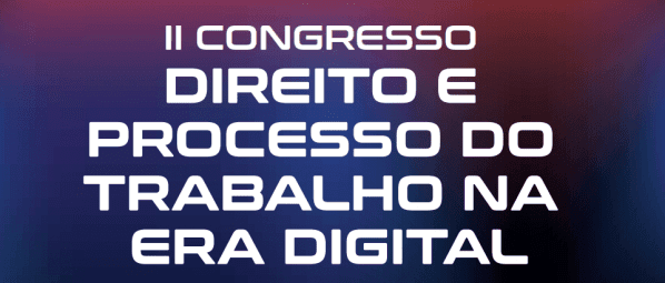 Banner II CONGRESSO DE DIREITO E PROCESSO DO TRABALHO NA ERA DIGITAL