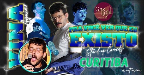 Banner PRA VOCÊ VER QUE EU EXISTO com VINA AGUIAR / GASLIGHT COMEDY CLUB em CURITIBA
