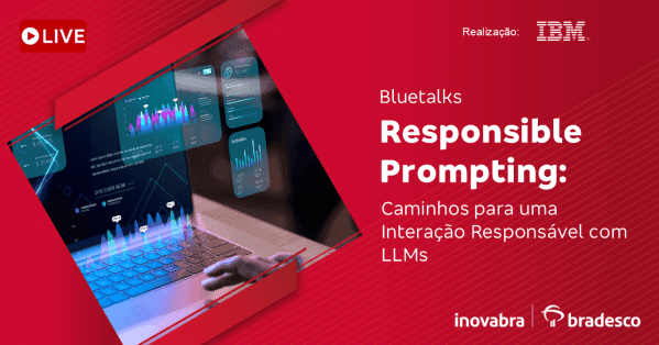 Banner Bluetalks – Responsible Prompting: Caminhos para uma Interação Responsável com LLMs