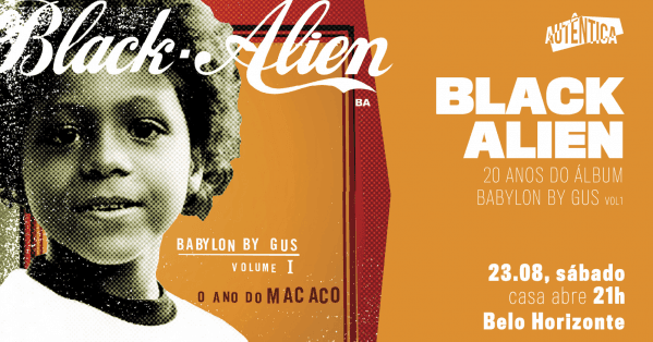 Imagem do evento Black Alien - DATA EXTRA!!! - 20 anos de Babylon By Gus Vol. 1 