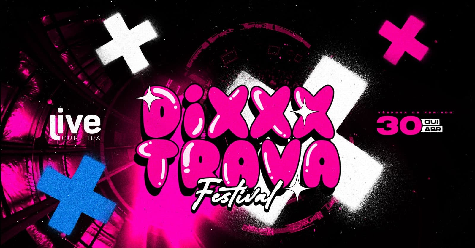 DIXXXTRAVA Festival - dia 30 de abril - Véspera de Feriado - Live Curitiba