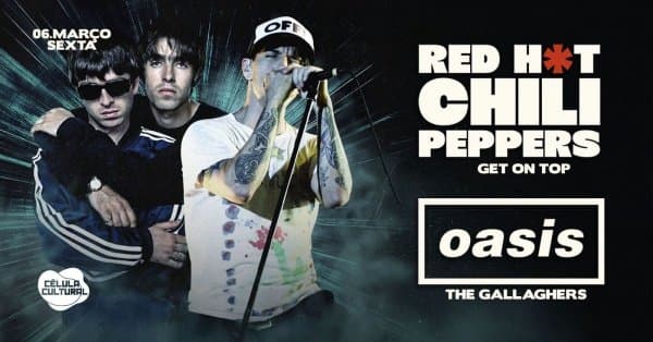 Oasis + Red Hot Chilli Peppers - Célula Showcase